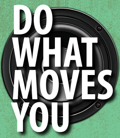 do what moves you
